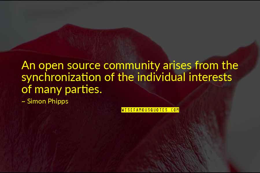 Achieving Anything Quotes By Simon Phipps: An open source community arises from the synchronization