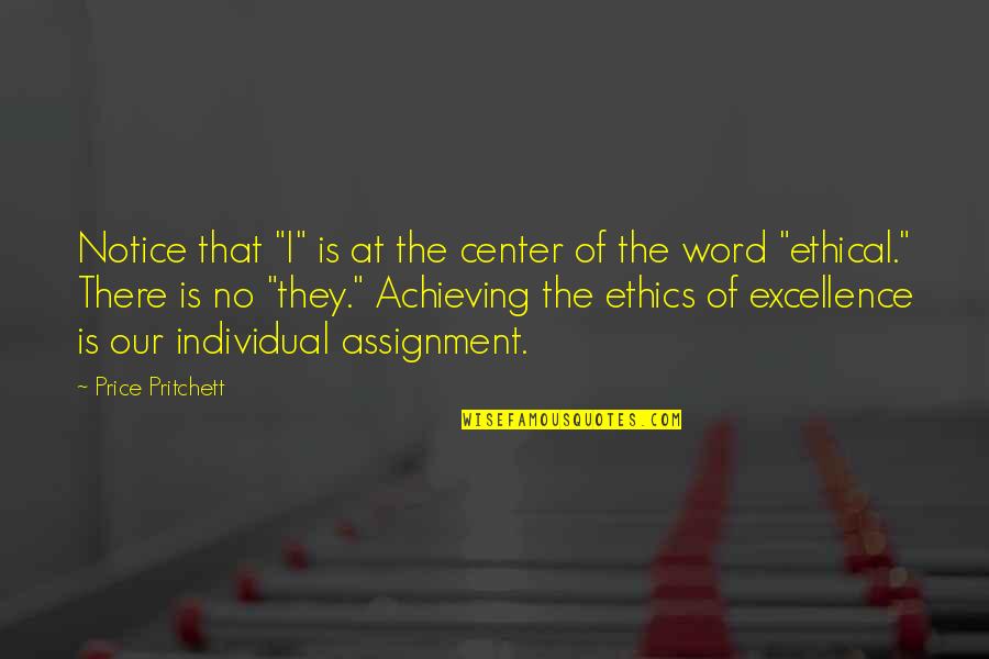 Achieving Excellence Quotes By Price Pritchett: Notice that "I" is at the center of