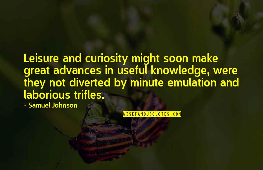 Achieving Excellence Quotes By Samuel Johnson: Leisure and curiosity might soon make great advances