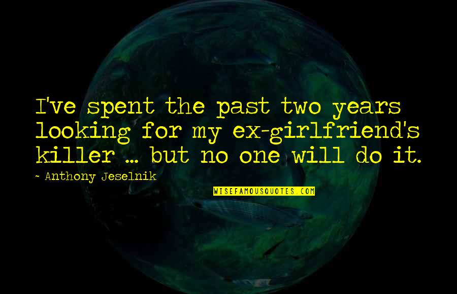 Achieving Goals In Life Quotes By Anthony Jeselnik: I've spent the past two years looking for