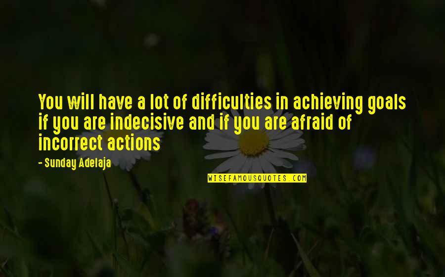 Achieving Goals In Life Quotes By Sunday Adelaja: You will have a lot of difficulties in