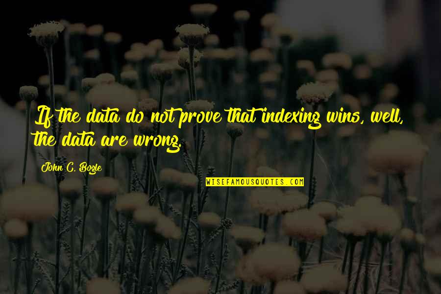 Achieving Goals Quote Quotes By John C. Bogle: If the data do not prove that indexing