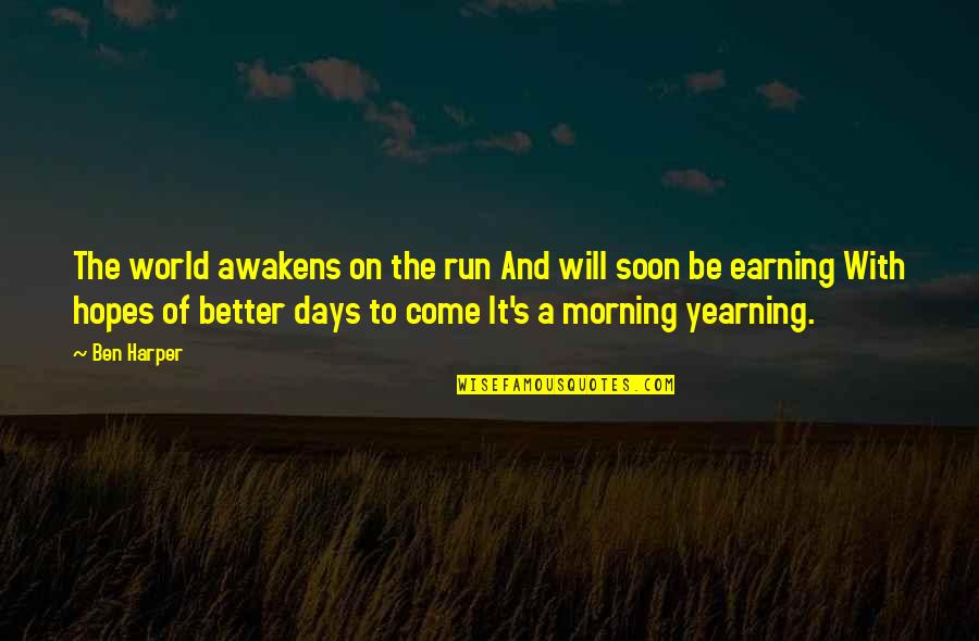 Achieving Goals Together Quotes By Ben Harper: The world awakens on the run And will