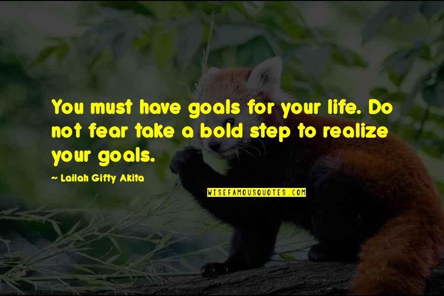 Achieving My Dreams Quotes By Lailah Gifty Akita: You must have goals for your life. Do