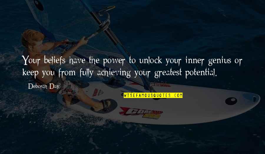 Achieving Potential Quotes By Deborah Day: Your beliefs have the power to unlock your