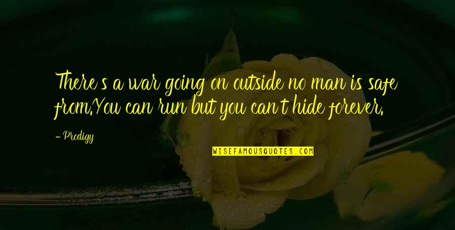 Achieving Sales Goals Quotes By Prodigy: There's a war going on outside no man