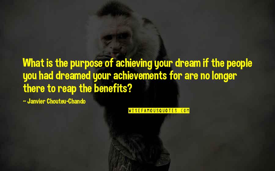 Achieving Success In Life Quotes By Janvier Chouteu-Chando: What is the purpose of achieving your dream