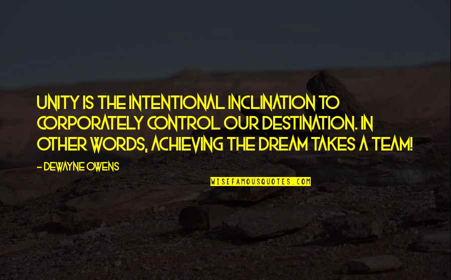 Achieving Success Quotes By DeWayne Owens: Unity is the intentional inclination to corporately control