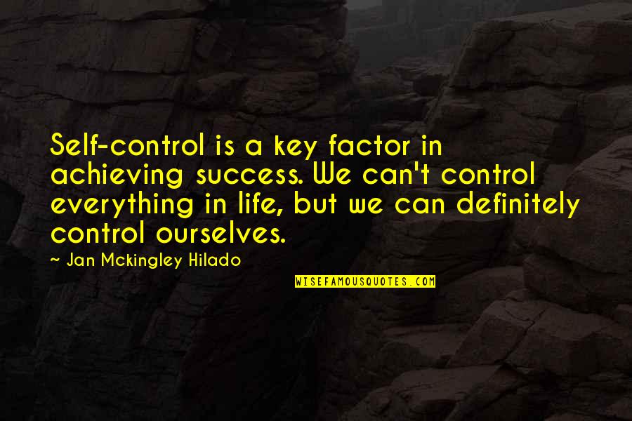 Achieving Success Quotes By Jan Mckingley Hilado: Self-control is a key factor in achieving success.