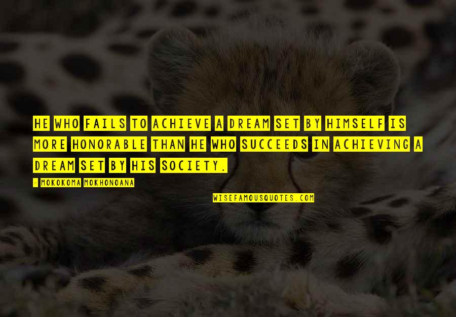 Achieving Success Quotes By Mokokoma Mokhonoana: He who fails to achieve a dream set