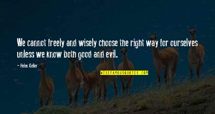 Achieving The Dream Quotes By Helen Keller: We cannot freely and wisely choose the right Achieving The Dream Quotes By Helen Keller: We cannot freely and wisely choose the right