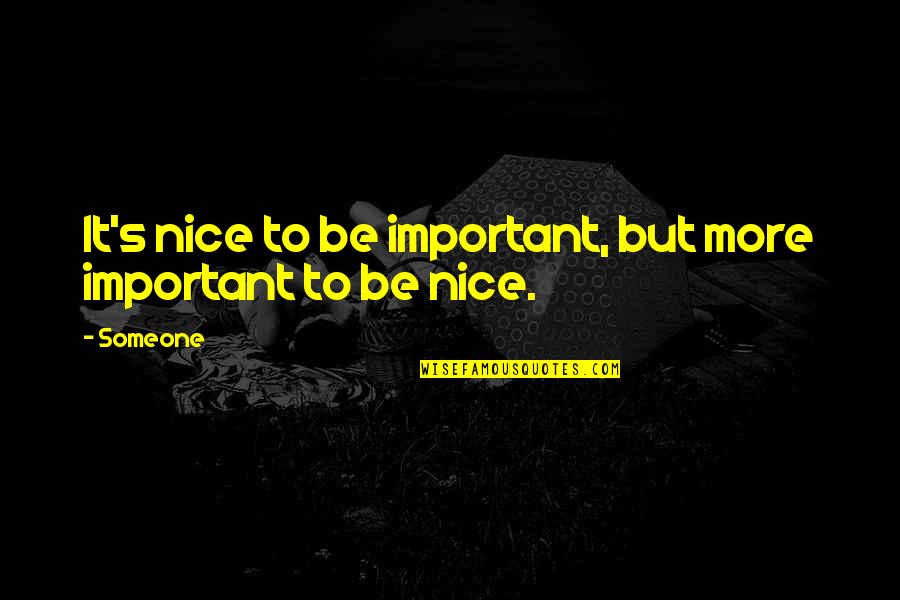Achieving The Dream Quotes By Someone: It's nice to be important, but more important