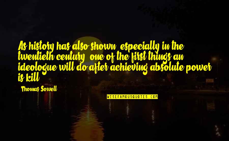 Achieving Things Quotes By Thomas Sowell: As history has also shown, especially in the