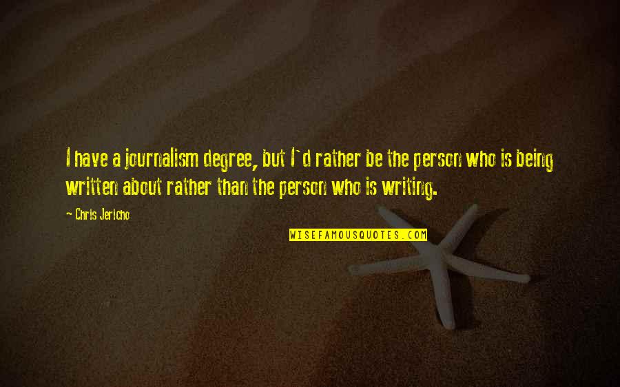 Achieving Victory Quotes By Chris Jericho: I have a journalism degree, but I'd rather