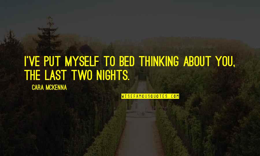 Achieving Your Dream Quotes By Cara McKenna: I've put myself to bed thinking about you,