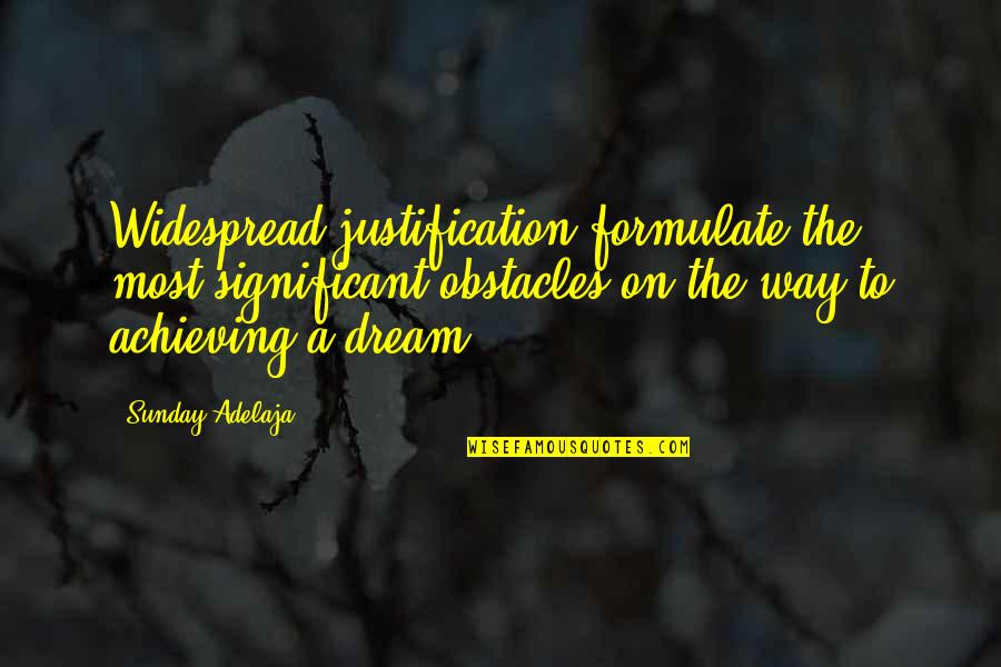 Achieving Your Dream Quotes By Sunday Adelaja: Widespread justification formulate the most significant obstacles on