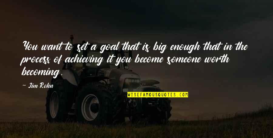 Achieving Your Goal Quotes By Jim Rohn: You want to set a goal that is Achieving Your Goal Quotes By Jim Rohn: You want to set a goal that is