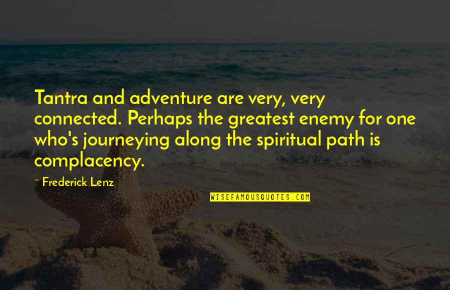 Achieving Your Goals In Sports Quotes By Frederick Lenz: Tantra and adventure are very, very connected. Perhaps