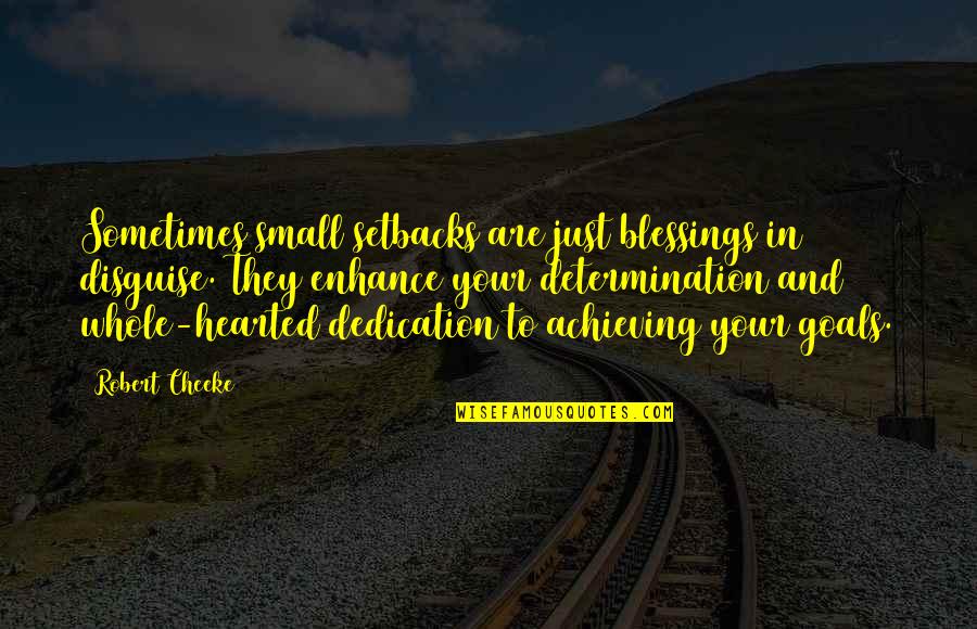 Achieving Your Goals Quotes By Robert Cheeke: Sometimes small setbacks are just blessings in disguise.