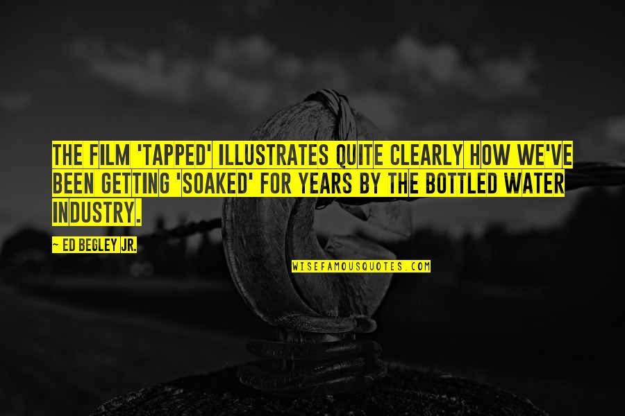 Achilas Quotes By Ed Begley Jr.: The film 'Tapped' illustrates quite clearly how we've