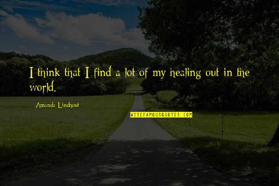 Achilles Davenport Quotes By Amanda Lindhout: I think that I find a lot of Achilles Davenport Quotes By Amanda Lindhout: I think that I find a lot of