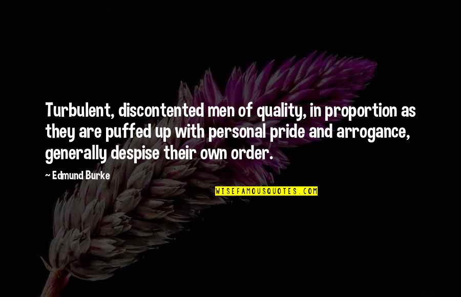 Achilles In Ransom Quotes By Edmund Burke: Turbulent, discontented men of quality, in proportion as