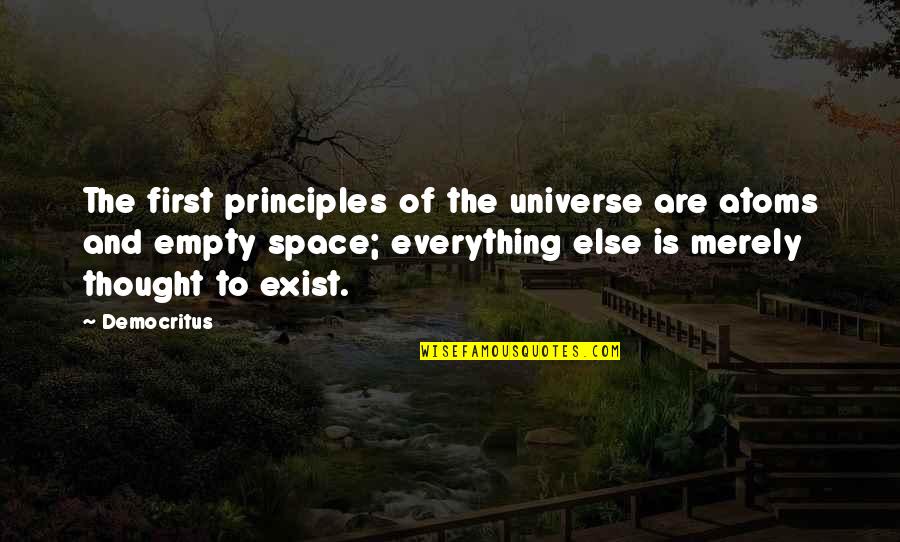 Achilles Pride Quotes By Democritus: The first principles of the universe are atoms