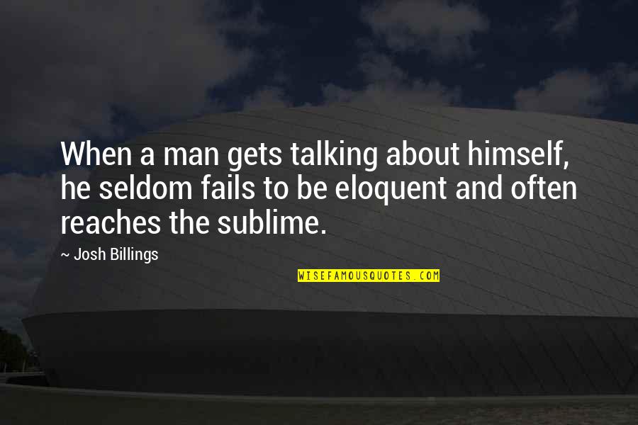 Achilles Rage Quotes By Josh Billings: When a man gets talking about himself, he