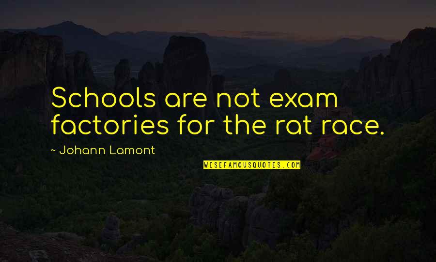 Achilles Tendonitis Quotes By Johann Lamont: Schools are not exam factories for the rat Achilles Tendonitis Quotes By Johann Lamont: Schools are not exam factories for the rat