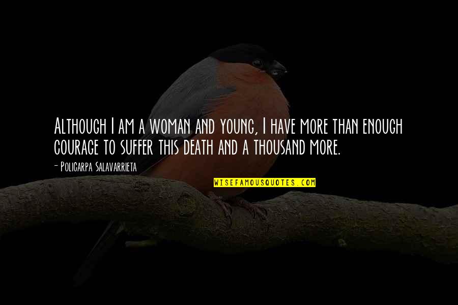 Achilles Troy Quotes By Policarpa Salavarrieta: Although I am a woman and young, I Achilles Troy Quotes By Policarpa Salavarrieta: Although I am a woman and young, I