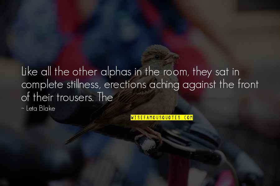 Aching For You Quotes By Leta Blake: Like all the other alphas in the room,