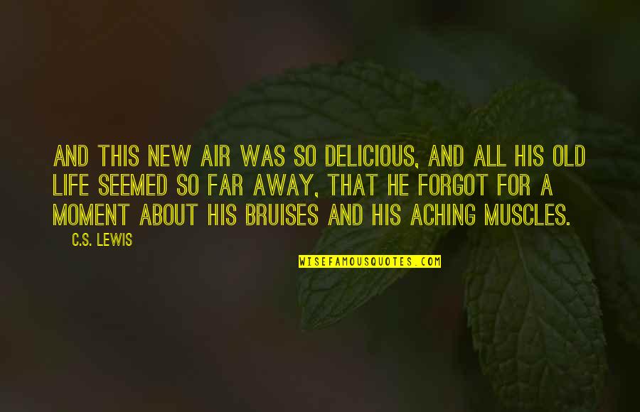 Aching Muscles Quotes By C.S. Lewis: And this new air was so delicious, and Aching Muscles Quotes By C.S. Lewis: And this new air was so delicious, and