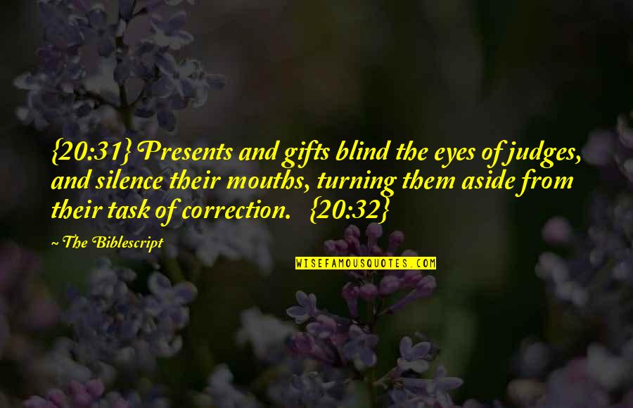 Achinoam Quotes By The Biblescript: {20:31} Presents and gifts blind the eyes of