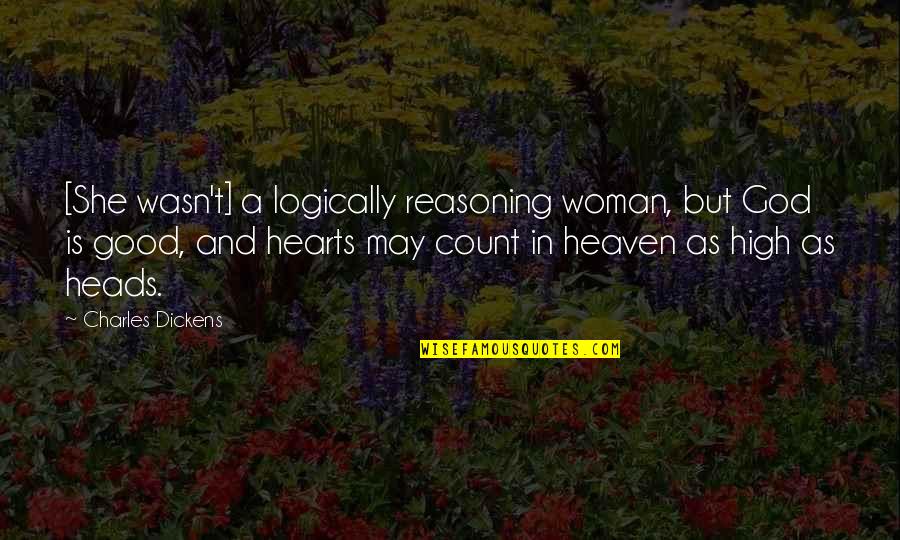 Achiote Chicken Quotes By Charles Dickens: [She wasn't] a logically reasoning woman, but God