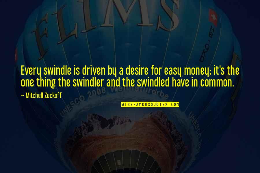 Achmad Bakrie Quotes By Mitchell Zuckoff: Every swindle is driven by a desire for