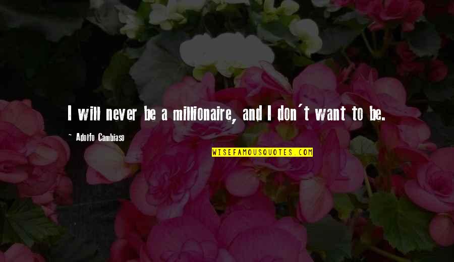 Achmed Christmas Special Quotes By Adolfo Cambiaso: I will never be a millionaire, and I