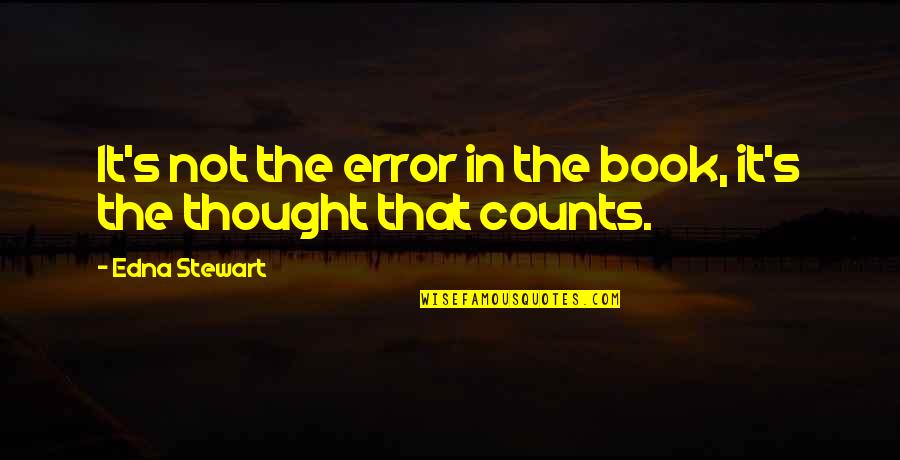 Acholonu Md Quotes By Edna Stewart: It's not the error in the book, it's