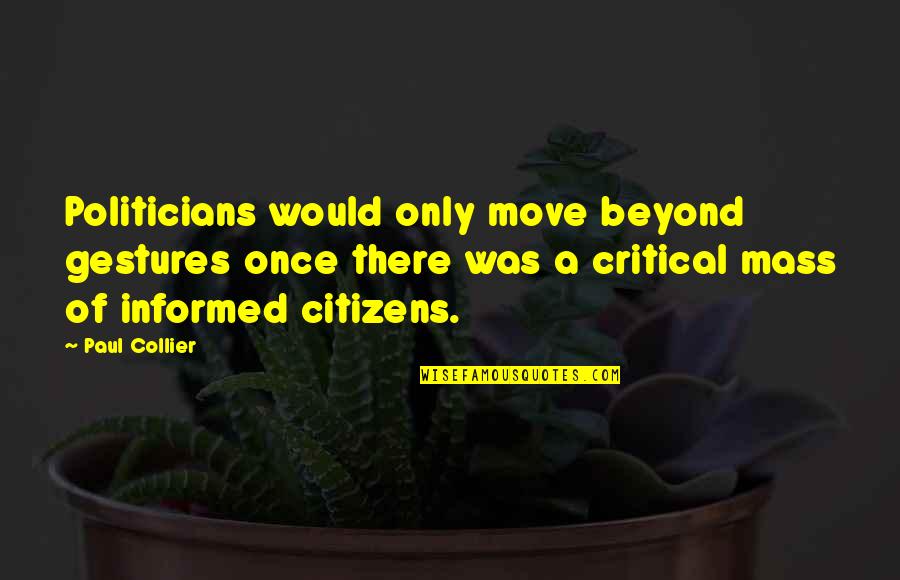 Acholonu Md Quotes By Paul Collier: Politicians would only move beyond gestures once there Acholonu Md Quotes By Paul Collier: Politicians would only move beyond gestures once there