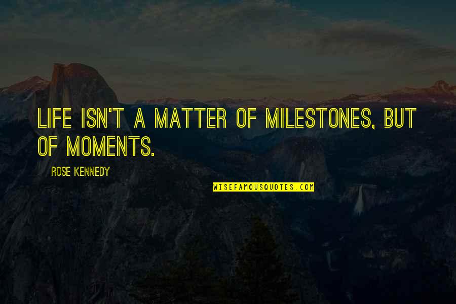 Acholonu Md Quotes By Rose Kennedy: Life isn't a matter of milestones, but of Acholonu Md Quotes By Rose Kennedy: Life isn't a matter of milestones, but of