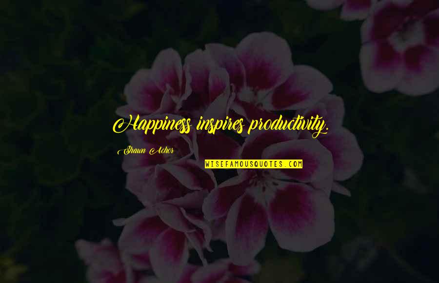 Achor's Quotes By Shawn Achor: Happiness inspires productivity.