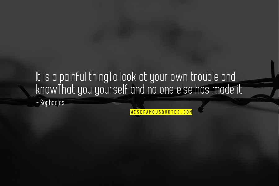 Achraf Ben Quotes By Sophocles: It is a painful thingTo look at your Achraf Ben Quotes By Sophocles: It is a painful thingTo look at your