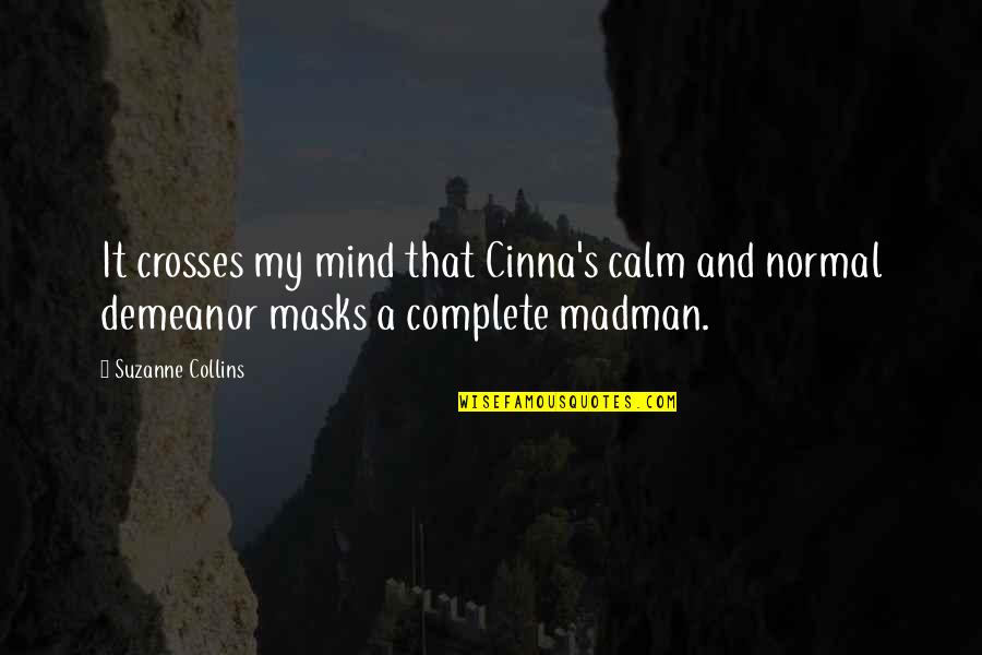 Achromatic Quotes By Suzanne Collins: It crosses my mind that Cinna's calm and