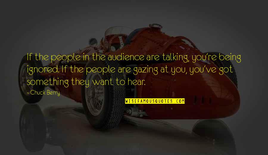 Achteraus Quotes By Chuck Berry: If the people in the audience are talking,