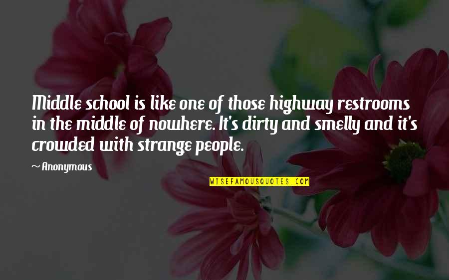 Achterhuis Udenhout Quotes By Anonymous: Middle school is like one of those highway Achterhuis Udenhout Quotes By Anonymous: Middle school is like one of those highway