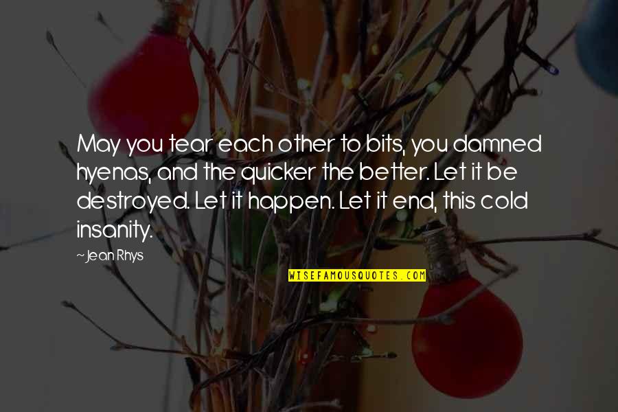 Achterhuis Udenhout Quotes By Jean Rhys: May you tear each other to bits, you Achterhuis Udenhout Quotes By Jean Rhys: May you tear each other to bits, you