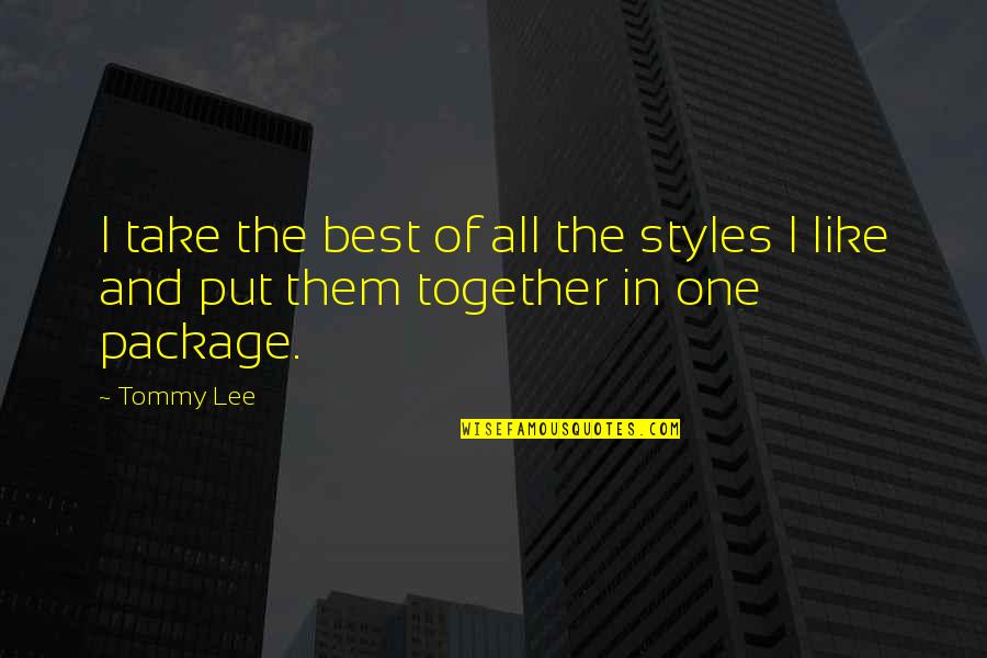 Achtertuintje Quotes By Tommy Lee: I take the best of all the styles