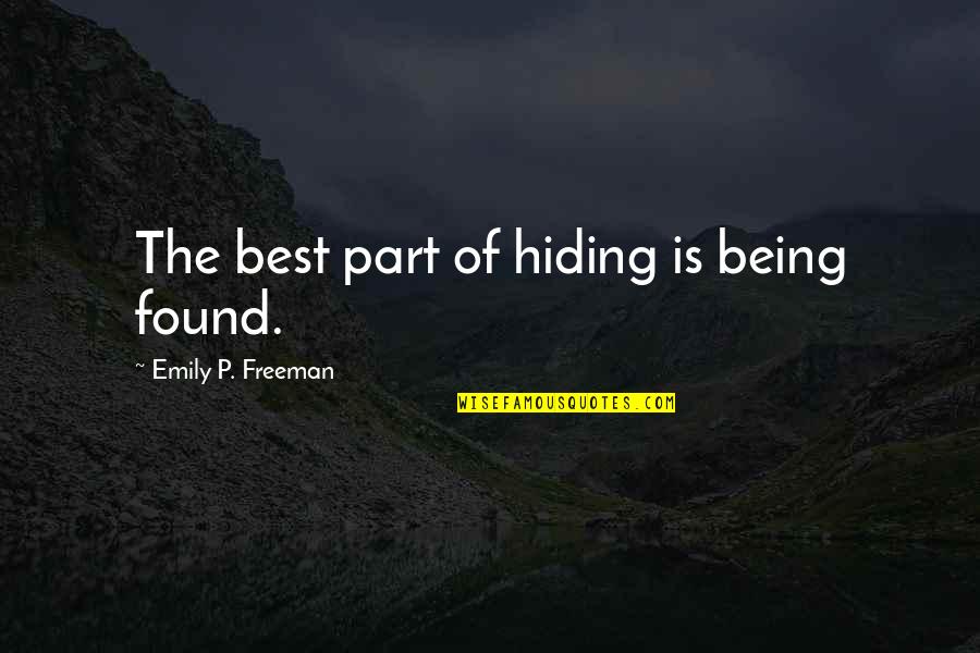 Achteruit Camera Quotes By Emily P. Freeman: The best part of hiding is being found. Achteruit Camera Quotes By Emily P. Freeman: The best part of hiding is being found.