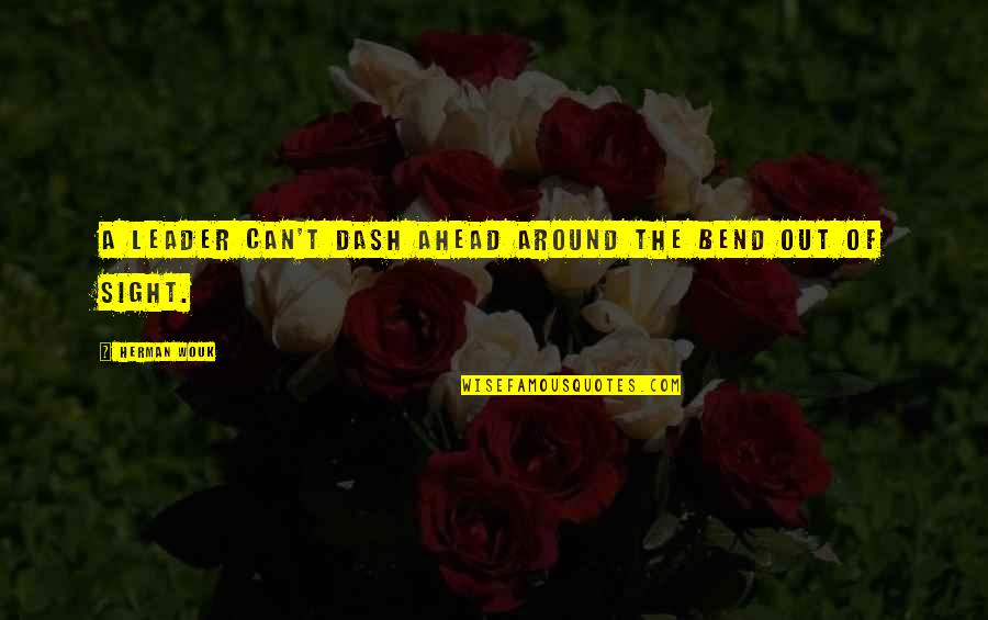 Achteruit Camera Quotes By Herman Wouk: A leader can't dash ahead around the bend Achteruit Camera Quotes By Herman Wouk: A leader can't dash ahead around the bend