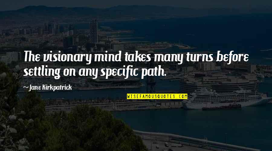 Achteruit Camera Quotes By Jane Kirkpatrick: The visionary mind takes many turns before settling Achteruit Camera Quotes By Jane Kirkpatrick: The visionary mind takes many turns before settling