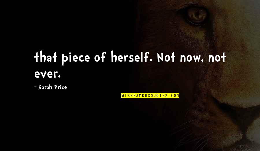 Achtzig Millionen Quotes By Sarah Price: that piece of herself. Not now, not ever.
